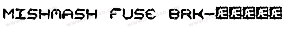 Mishmash Fuse BRK字体转换